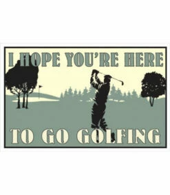 I Hope You're Here To Go Golfing 8" X 12.5" Metal Sign